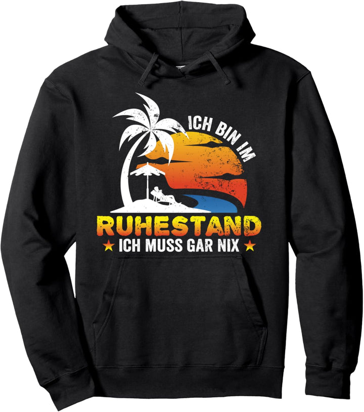 Ich bin im Ruhestand ich muss gar nix lustiges Rente Pullover Hoodie