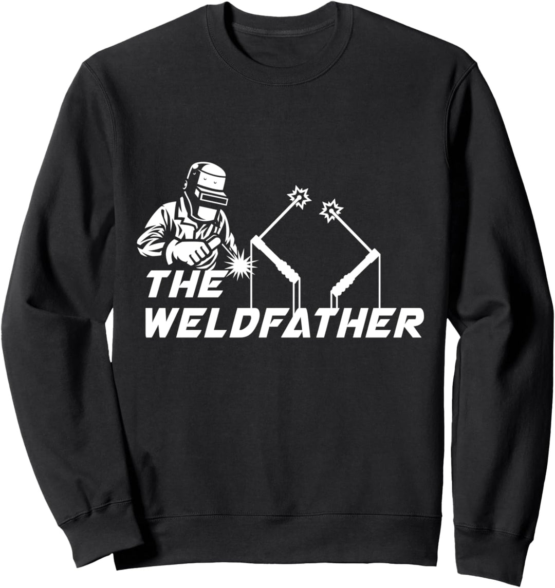The Weldfather Schweissen Schweisser Schweissfachingenieur Sweatshirt
