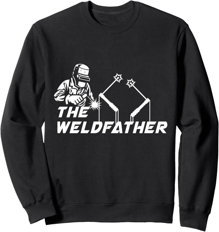 The Weldfather Schweissen Schweisser Schweissfachingenieur Sweatshirt