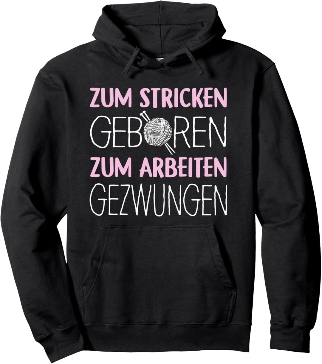 Zum Stricken Geboren Arbeiten Gezwungen Strickerin Wolle Pullover Hoodie
