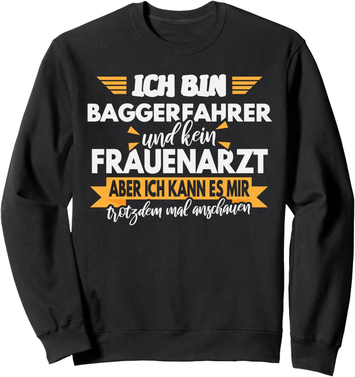 Baggerfahrer Geschenk, Lustiger Spruch, Herren, Mann Sweatshirt