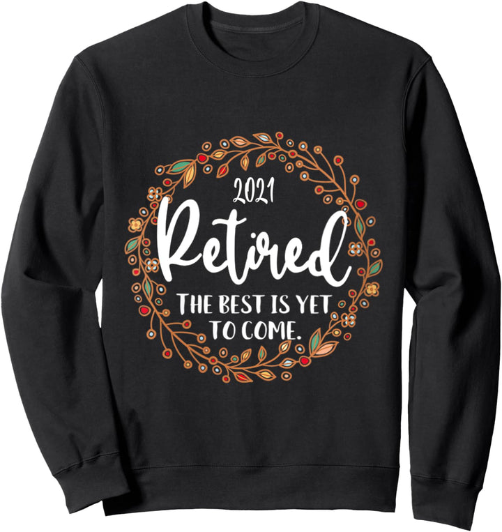 SPASS IM RUHESTAND 2021 DAS BESTE IST NOCH ZU KOMMEN Sweatshirt