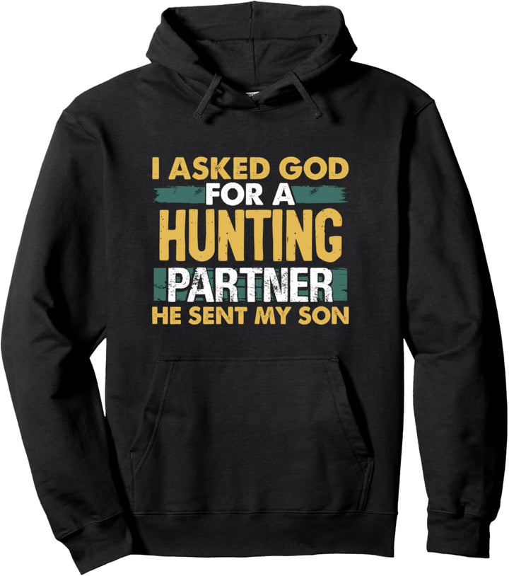 Ich bat Gott um einen Jagd Partner Er sandte meinen Sohn Pullover Hoodie