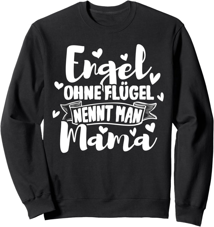 Engel ohne Flügel nennt man Mama Muttertag Werdende Mama Sweatshirt
