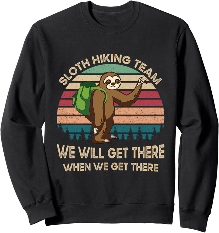 Sloth Hiking Team We Will Get There When We Get There Gift Sweatshirt