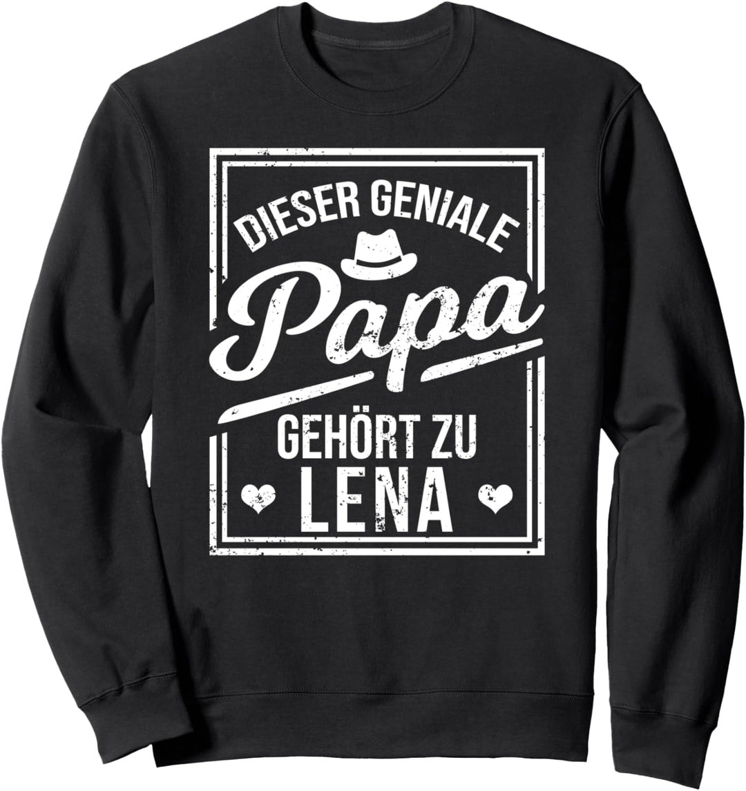 Dieser geniale Papa gehört zu Lena Mädchen Name Sweatshirt