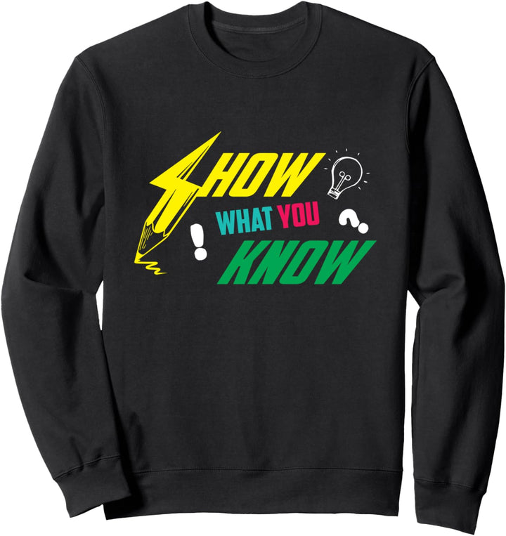 Show What You Know Funny Exam Testing Day Sweatshirt