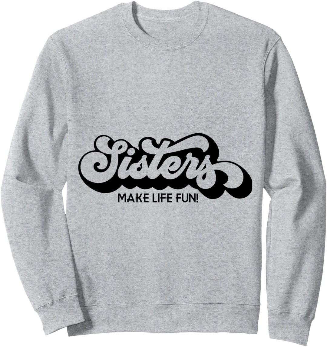 Schwestern machen das Leben Spass Sweatshirt