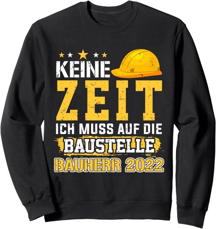 Bauherr 2022 Renovierung Eigenheim Bauhelm Bauleiter Sweatshirt