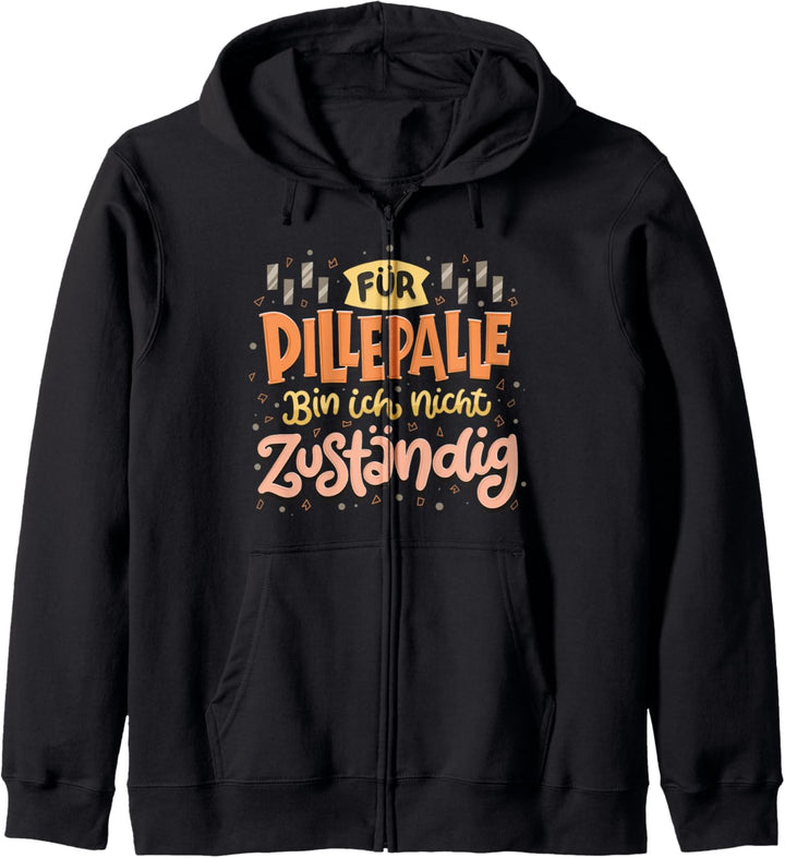 Für Pillepalle bin ich nicht zuständig - Sarkasmus Spruch Kapuzenjacke
