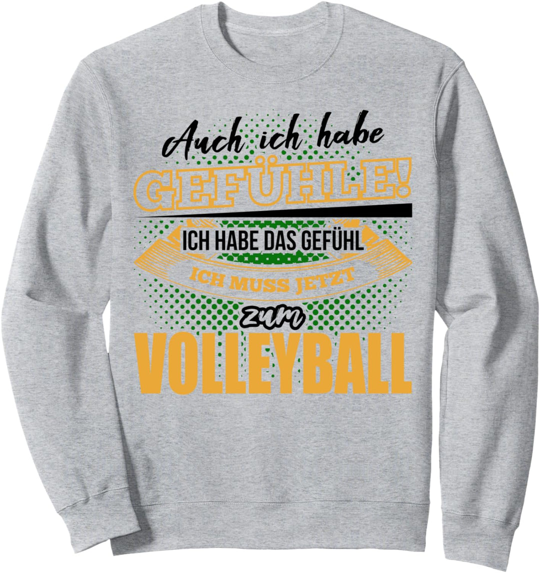 Volleyballer Ich muss jetzt zum Volleyball Spieler Geschenk Sweatshirt