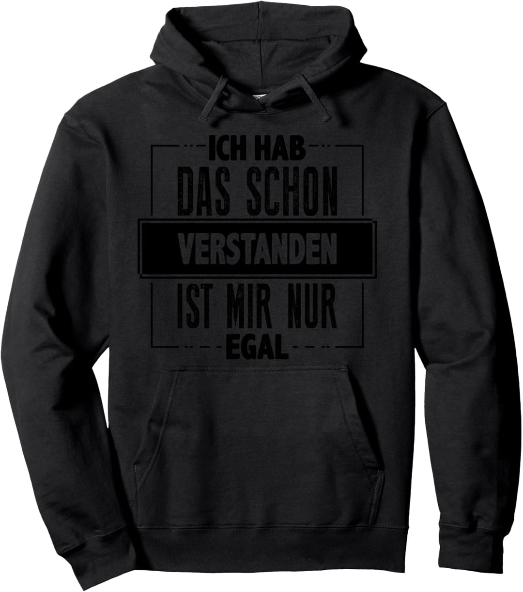 Ich hab das schon verstanden… (D007-0078A) Pullover Hoodie