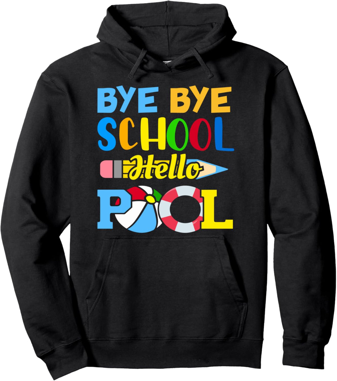 Bye Bye School Hello Pool Summer Student Funny Teacher Pullover Hoodie
