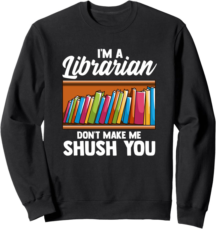 Ich bin ein Bibliothekar Lass mich dich nicht zum Schweigen Sweatshirt