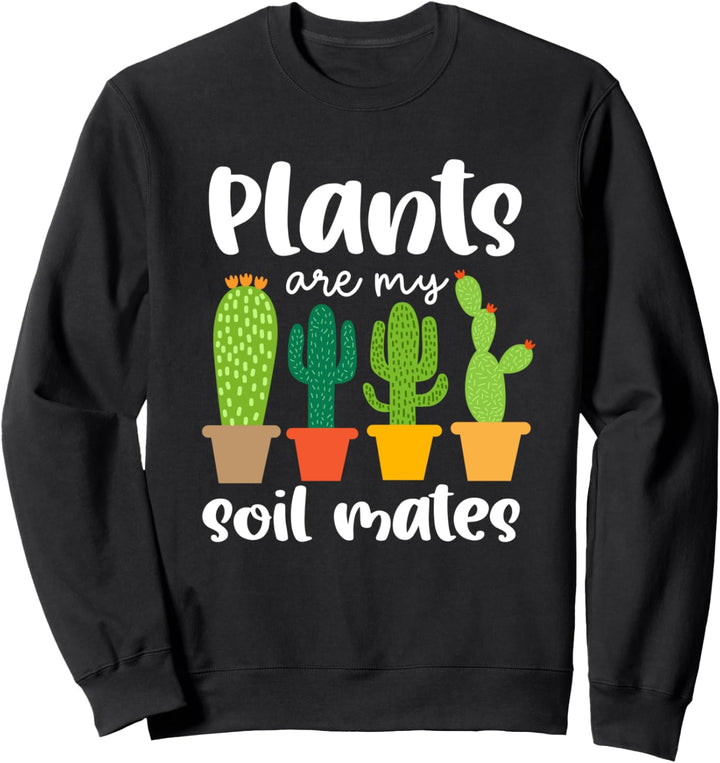 Pflanzen sind meine Bodenkameraden lustige Sukkulenten Sweatshirt