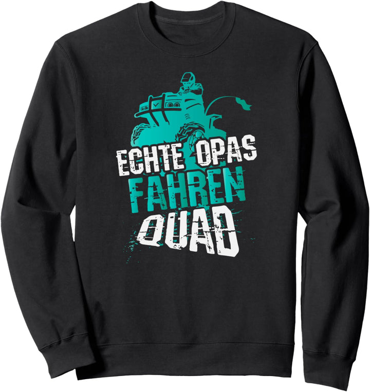 Echte Opas fahren Quad, Lustiger Spruch Quad-Bike, ATV Motiv Sweatshirt