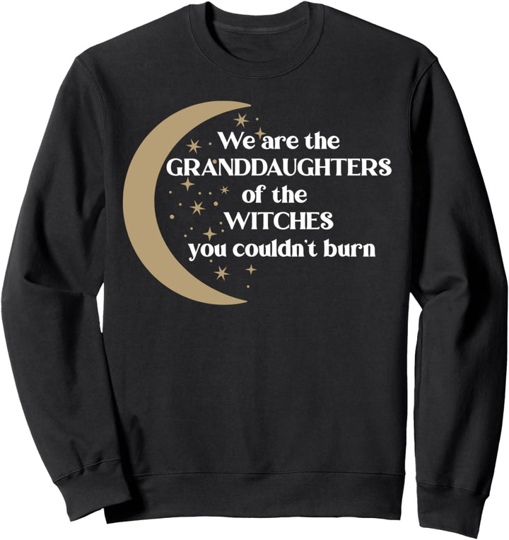We Are The Granddaughters Of The Witches You Couldn&