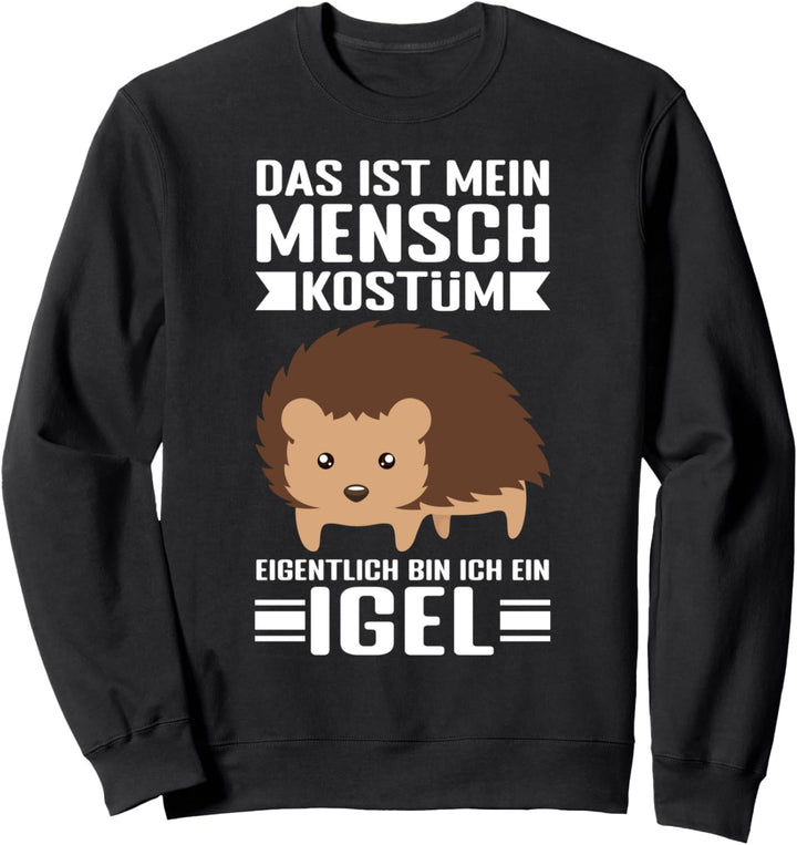 Das Ist Mein Mensch Kostüm Eigentlich Bin Ich Ein Igel Sweatshirt