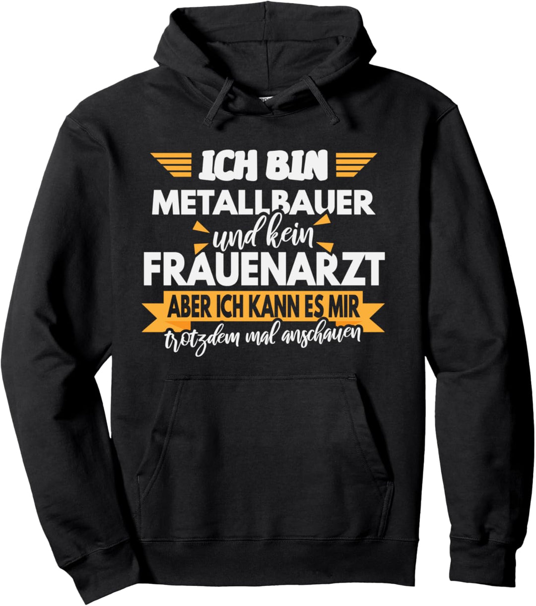 Metallbauer Geschenk, Lustiger Spruch, Herren, Mann Pullover Hoodie