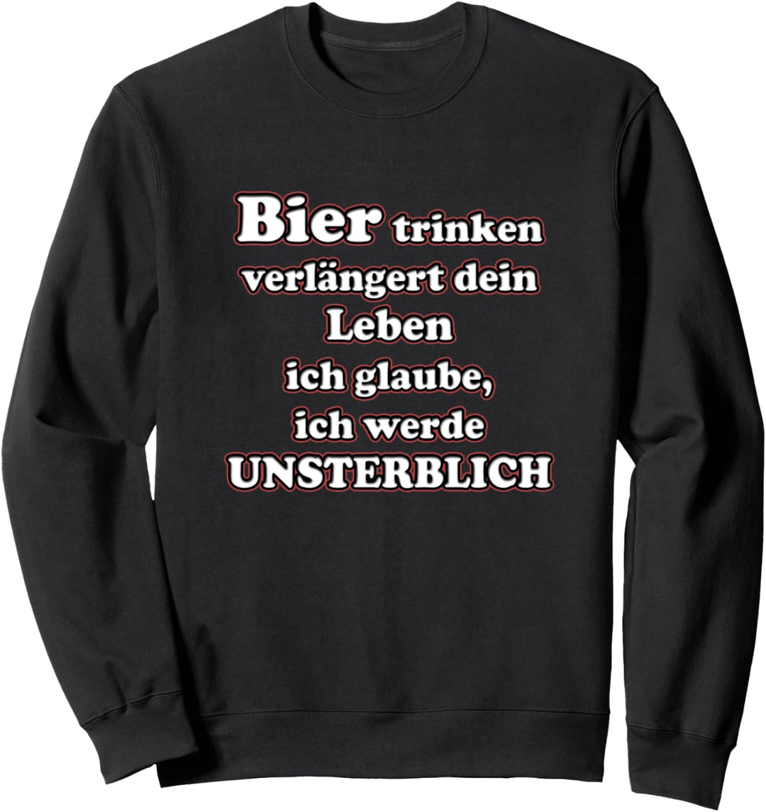 Bier trinken verlängert dein Leben - Party Fun Sweatshirt