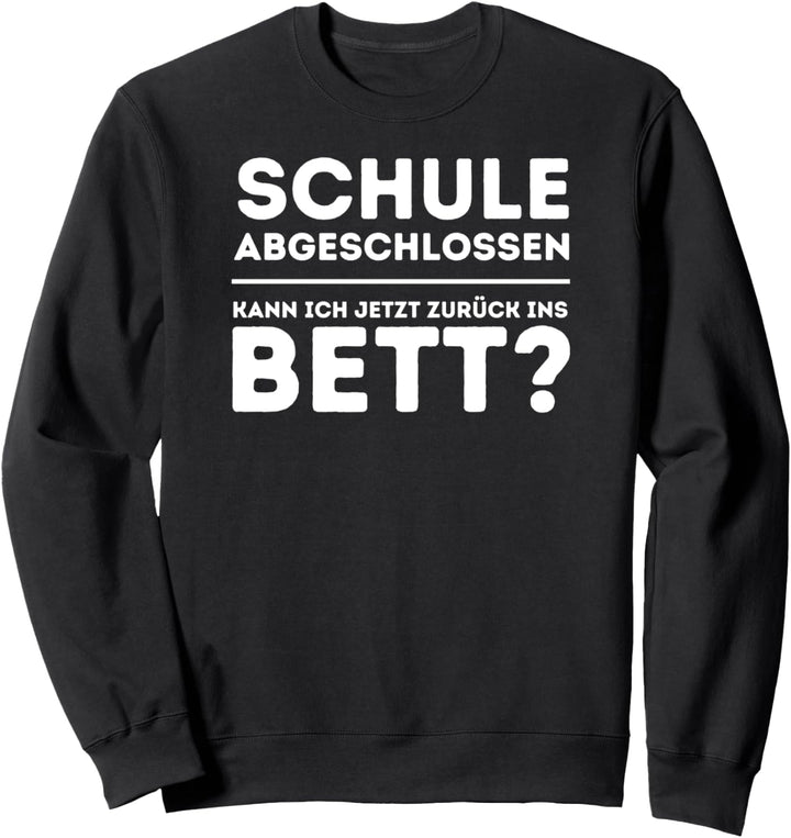 Geschenk zum Schulabschluss - Schule abgeschlossen | Sprüche Sweatshirt