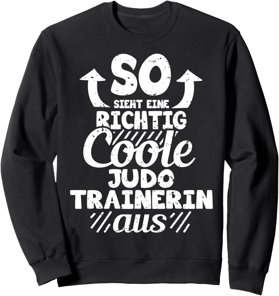 So Sieht Eine Richtig Coole Judo Trainerin Aus Lustiges Sweatshirt