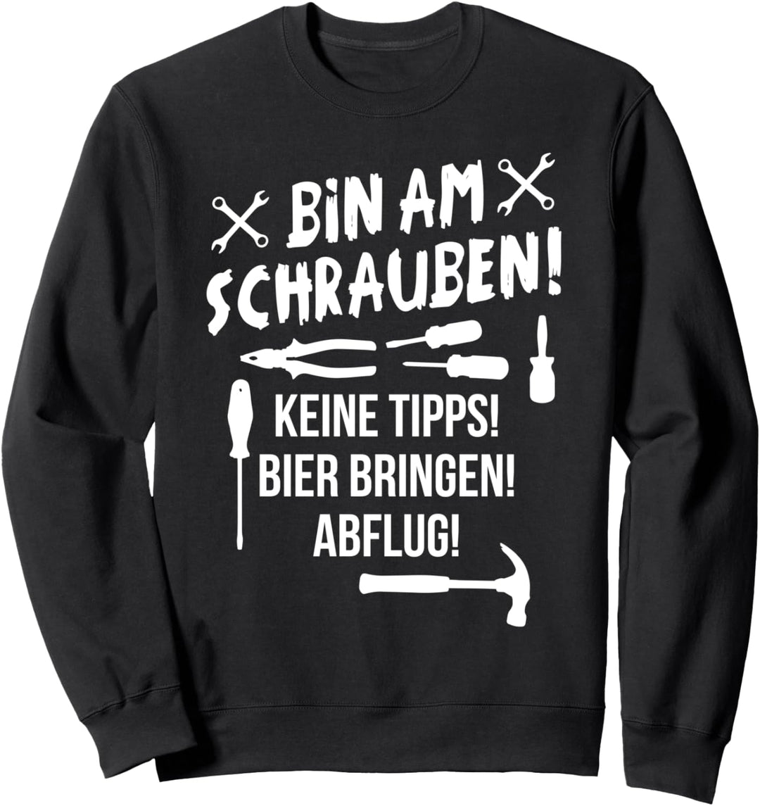 Bin am Schrauben Auto Tuning KFZ Mechaniker Schrauber Bier Sweatshirt