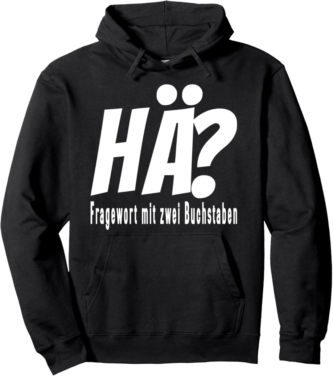 Hä? Fragewort mit zwei Buchstaben, Lustiges Spruch Pullover Hoodie