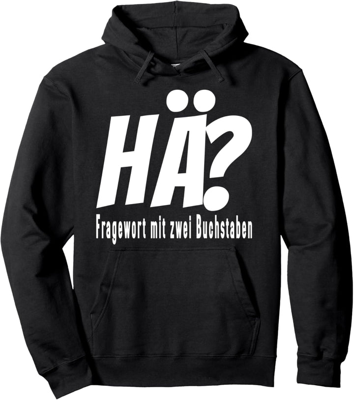 Hä? Fragewort mit zwei Buchstaben, Lustiges Spruch Pullover Hoodie