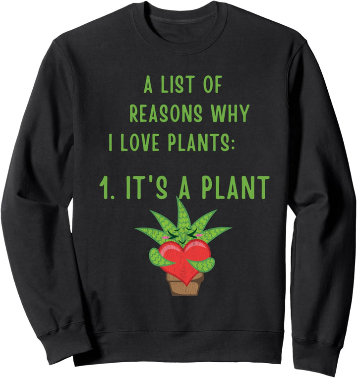 A List Of Reasons Why I Love Plants Sweatshirt
