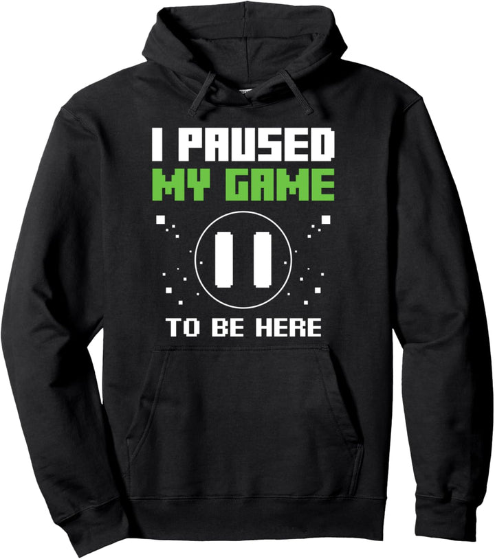 I Paused My Game To Be Here Video Spiele Gamer Zocken Lustig Pullover Hoodie