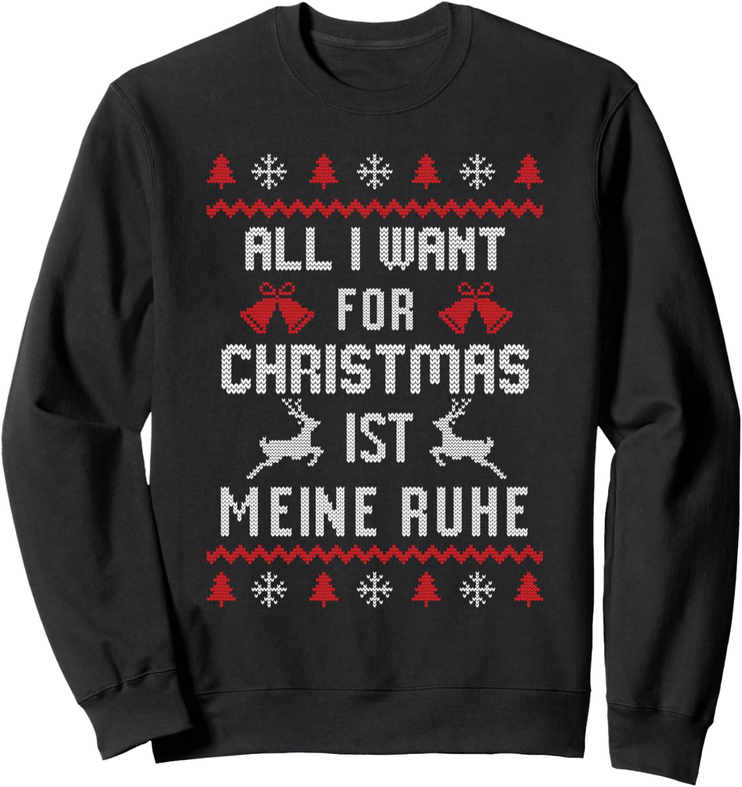 All I Want For Christmas Ist Meine Ruhe Sweatshirt