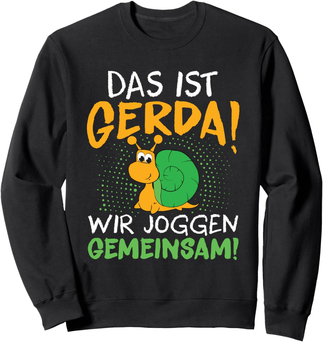 Schnecke Sport Laufen - Das Ist Gerda Wir Joggen Gemeinsam Sweatshirt