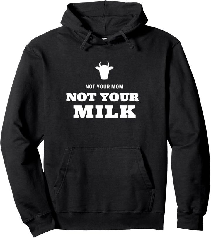 Not Your Mom Not Your Milk Veganer Vegan Tierlieb Pullover Hoodie