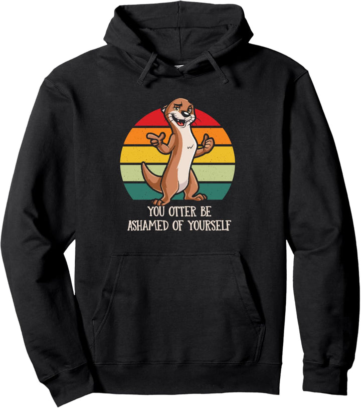 Otter Schämen Sie sich für sich selbst Otter Lover Lustiger Seeotter Pullover Hoodie
