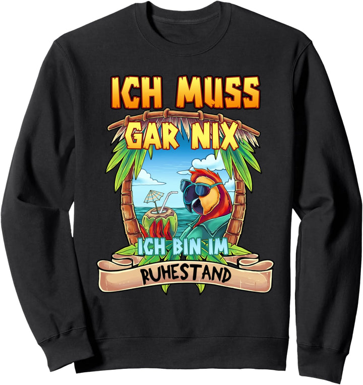 Ich Muss Gar Nichts Ich Bin Im Ruhestand Rentner Sweatshirt