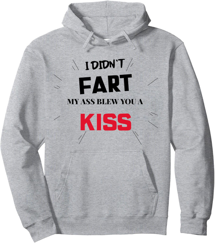 Ich habe meinen Arsch nicht gefurzt und dir einen Kuss Pullover Hoodie
