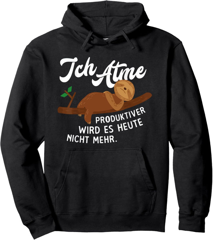 Harte Arbeit - Ich atme produktiver wird es heute nicht mehr Pullover Hoodie