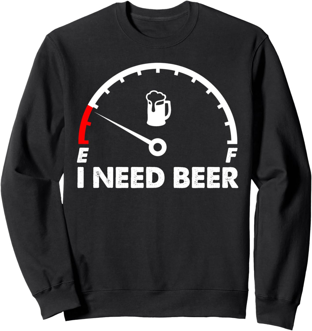I Need A Beer Meter - Lustiges Trinken Bier Sweatshirt