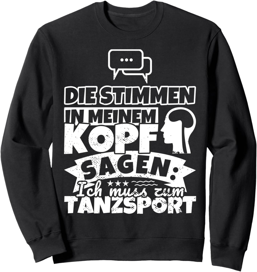Tanzsport witzig – Die Stimmen in meinem Kopf sagen Sweatshirt