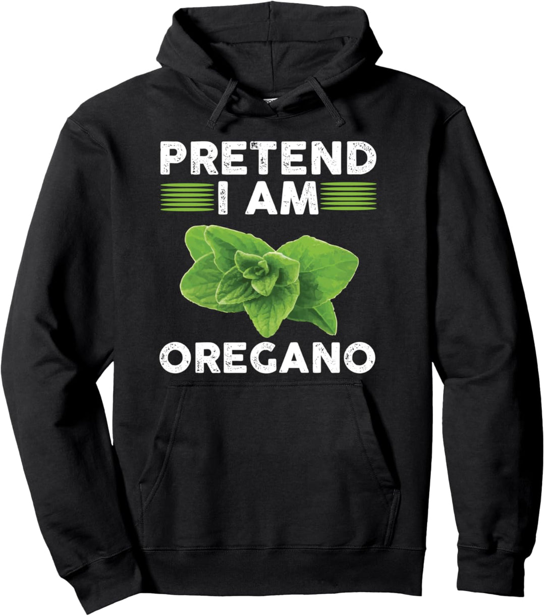 Pretend I Am Oregano – lustiges Kräuter Pullover Hoodie