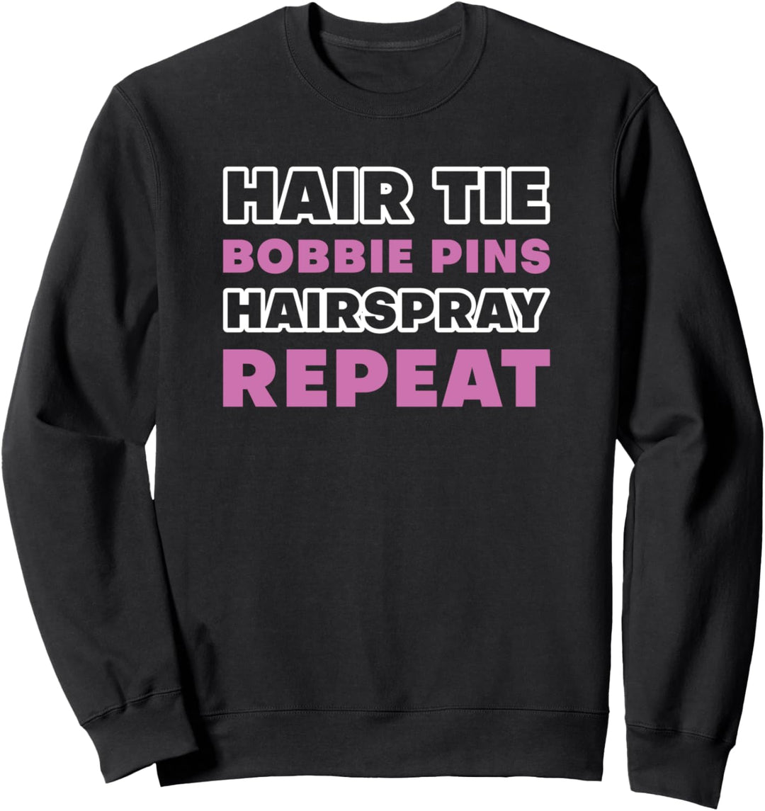 Haargummi Bobbie Pin Haarspray Repeat TShirt Balletttanz Sweatshirt