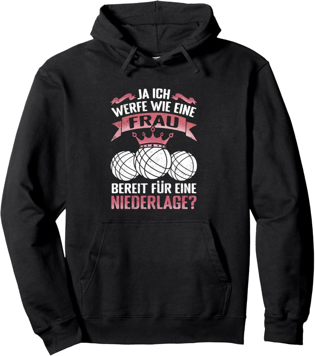 Ja ich werfe wie eine Frau versuche mitzuhalten Boule Pullover Hoodie