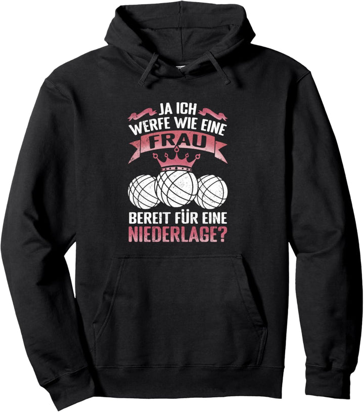 Ja ich werfe wie eine Frau versuche mitzuhalten Boule Pullover Hoodie
