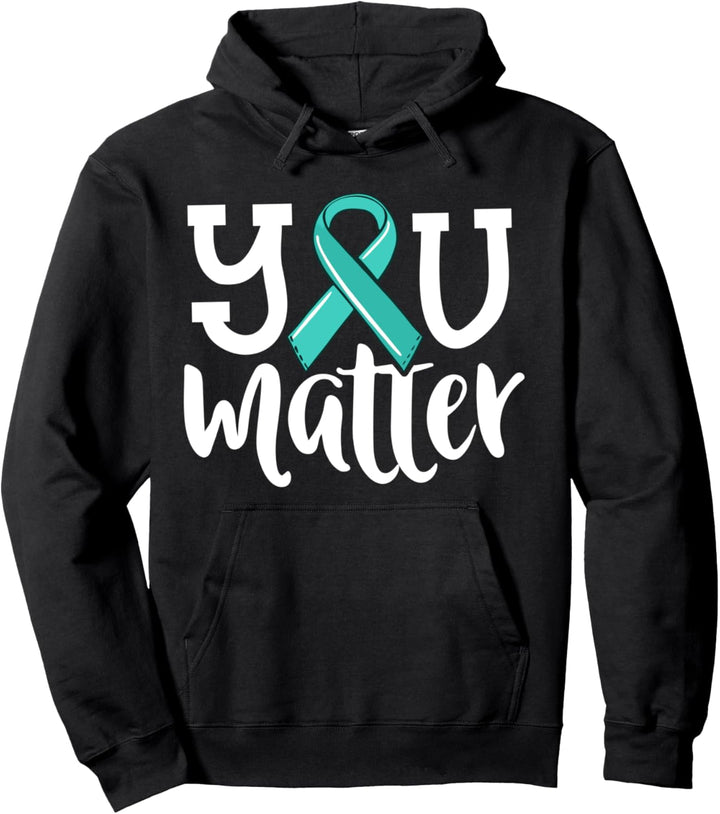Ovarian Cancer Motivational Gifts Teal Ribbon You Matter Pullover Hoodie