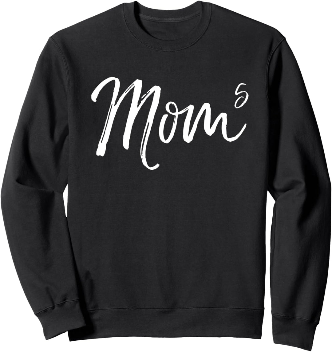 Cute Mom of 5 Gift Quote Fun Fifth Child Announcement Mom^5 Sweatshirt
