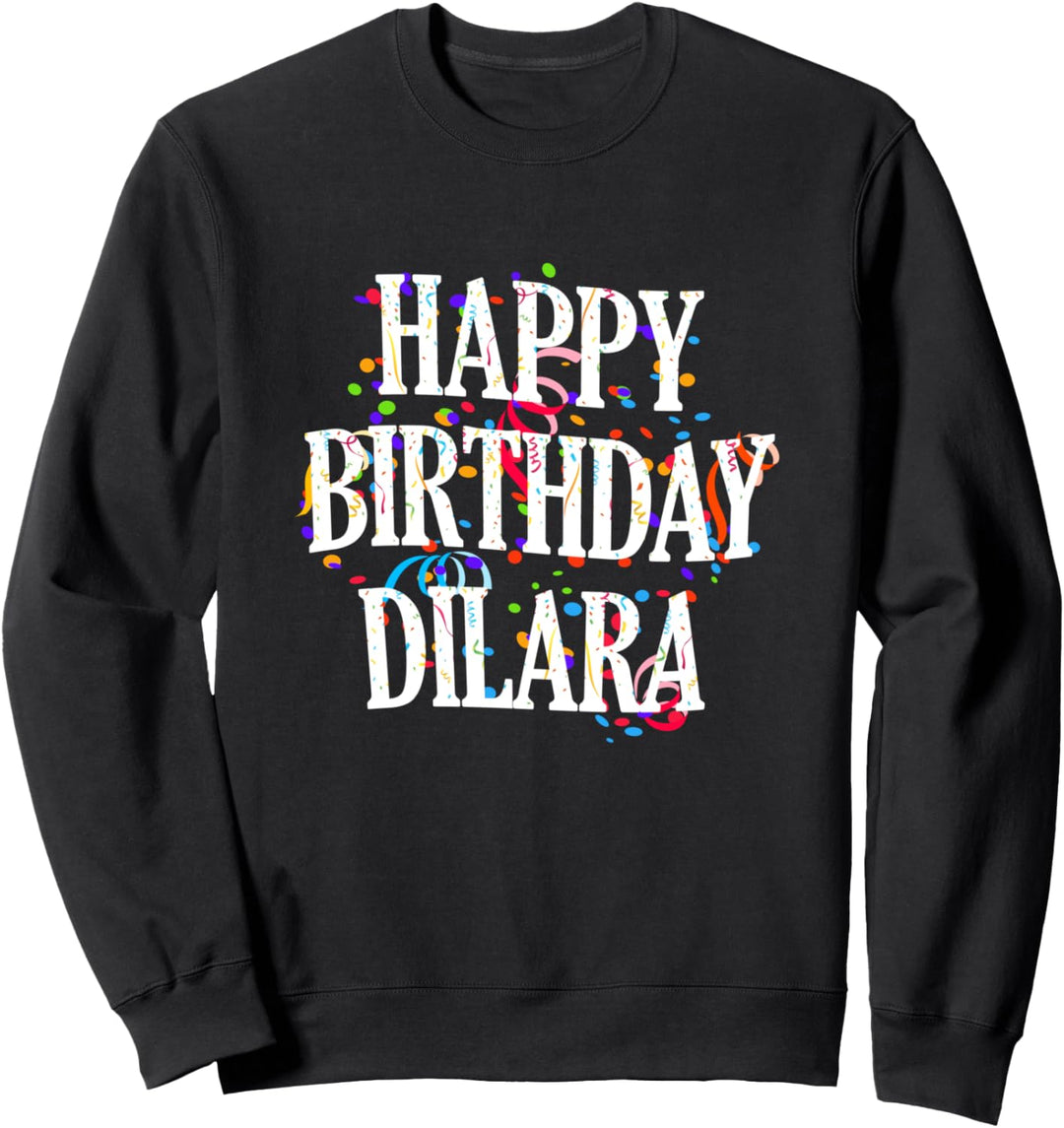 Happy Birthday Dilara Mädchen Vorname Buntes Geburtstag Sweatshirt