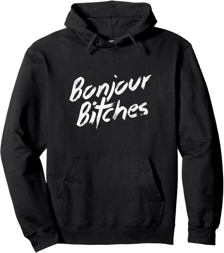 Bonjour Bitches | Funny Quote Pullover Hoodie