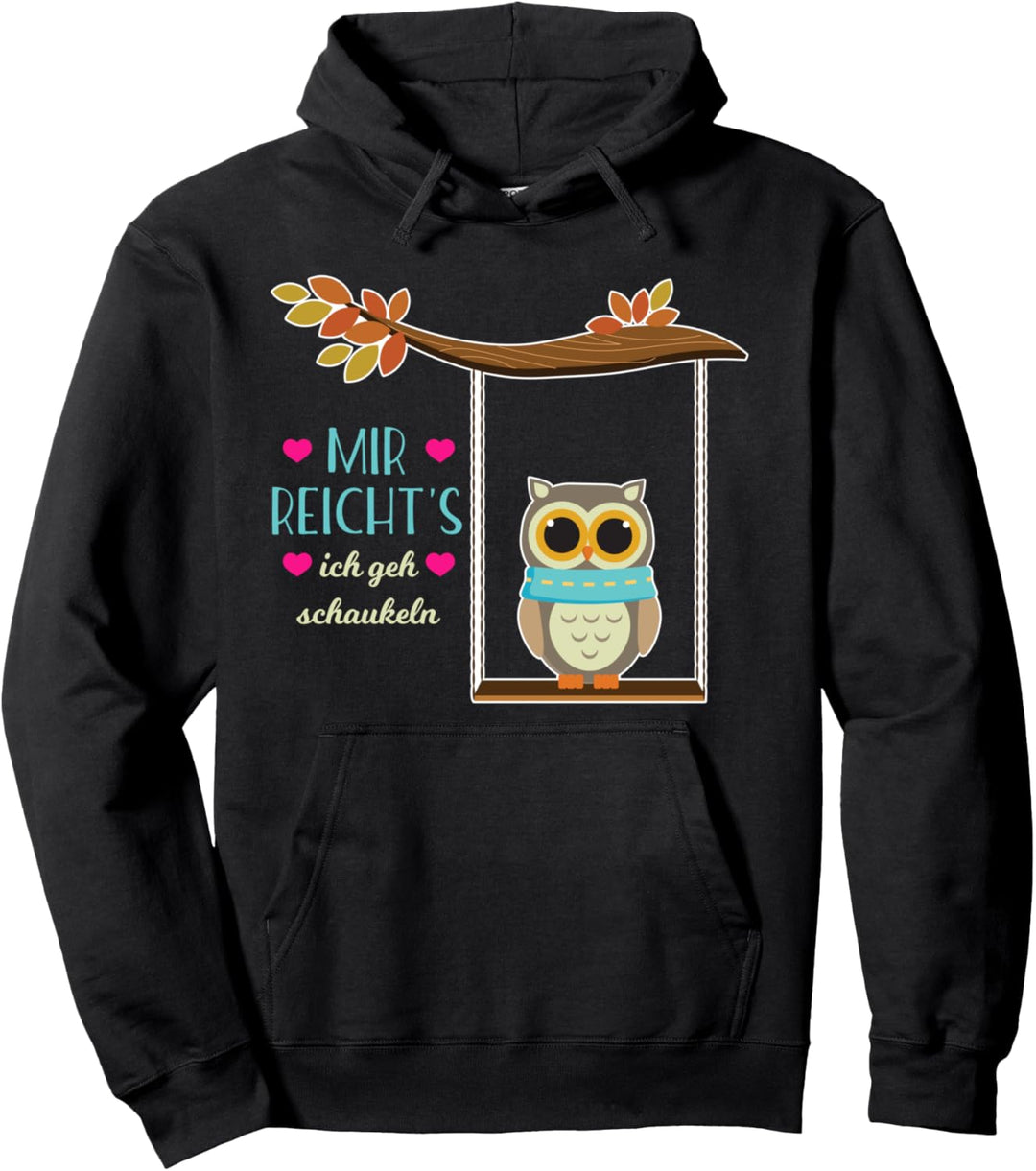 Mir reichts ich geh schaukeln Eule Pullover Hoodie