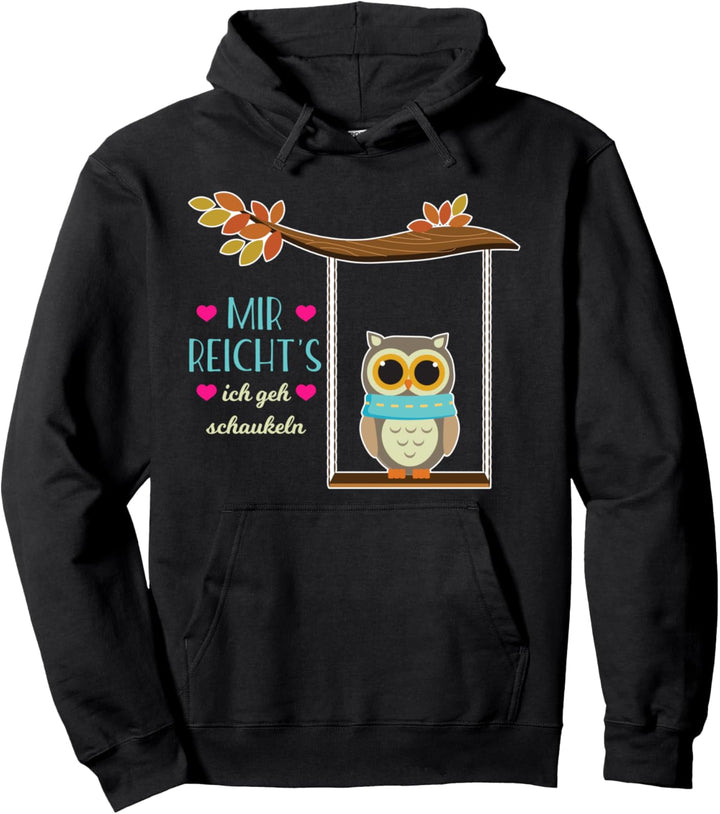Mir reichts ich geh schaukeln Eule Pullover Hoodie